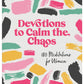 Devotions to Calm the Chaos