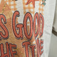 God is good all the time.