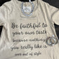 Be Faithful T-shirt