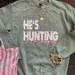 He’s hunting, I’m shopping