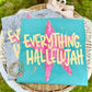 Everything hallelujah Shirt