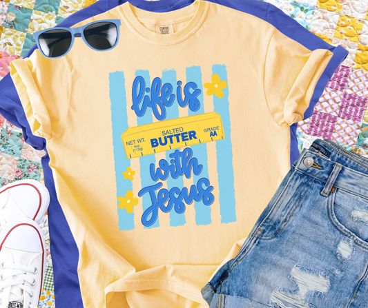 Life is "Butter" with Jesus Yellow Tee